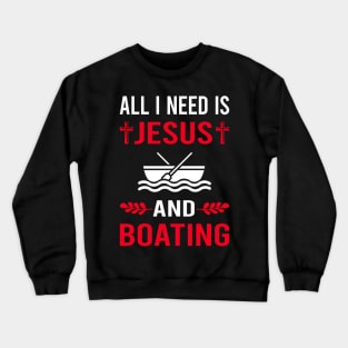 I Need Jesus And Boating Boat Boats Crewneck Sweatshirt